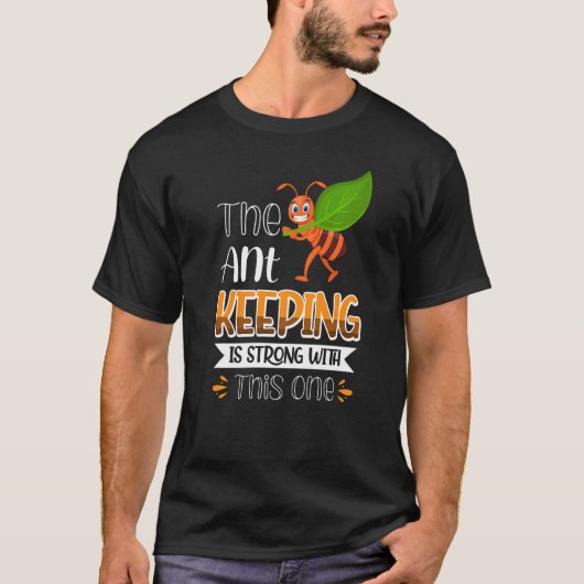 Het houden van de Ant is sterk met deze. T-shirt (Voorkant)