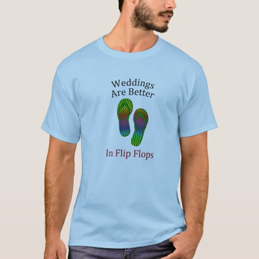 Het huwelijk is beter in de Teenslippers. T-shirt (Voorkant)