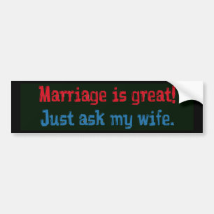 Het huwelijk is geweldig. . . bumpersticker