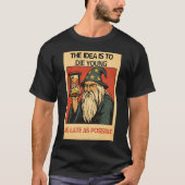 Het idee is om zo jong mogelijk zo laat mogelijk t t-shirt (Voorkant)