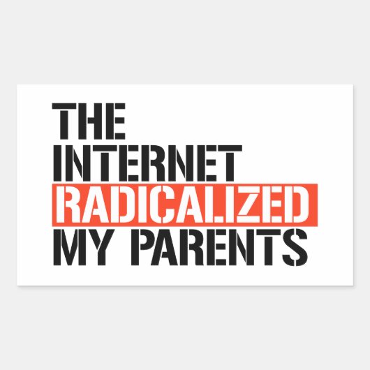 Het internet radicaliseerde mijn ouders rechthoekige sticker (Voorkant)