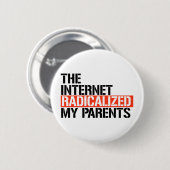 Het internet radicaliseerde mijn ouders ronde button 5,7 cm (Voorkant /achterkant)