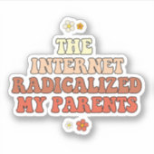 Het internet radicaliseerde mijn ouders sticker (Voorkant)