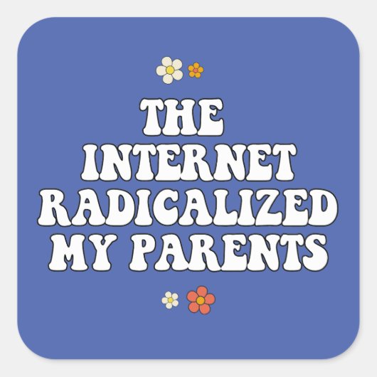 Het internet radicaliseerde mijn ouders vierkante sticker (Voorkant)