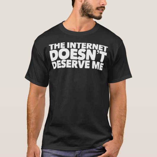 Het internet verdient me niet grappige rap trap t-shirt (Voorkant)