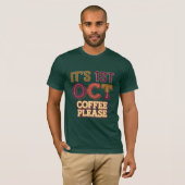 Het is 1 oktober koffie alsjeblieft t-shirt (Voorkant volledig)