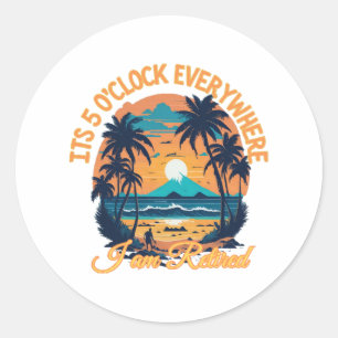 Het is 5 uur overal Ik ben met pensioen Ronde Sticker