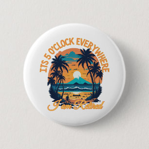 Het is 5 uur overal waar ik met pensioen ben ronde button 5,7 cm