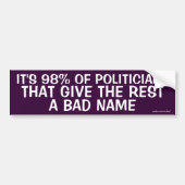 "Het is 98% van de politici dat de rest slechte na Bumpersticker (Voorkant)