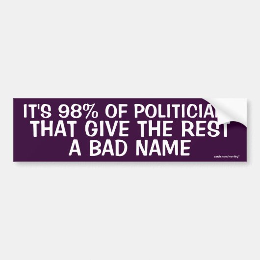 "Het is 98% van de politici dat de rest slechte na Bumpersticker (Voorkant)