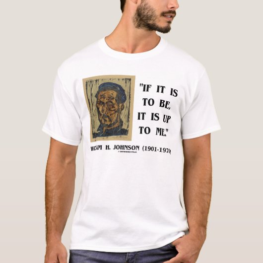 Het is aan mij om William Johnson Qte te zijn. T-shirt (Voorkant)