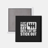 Het is Ain &#; op de racedag totdat ik mijn stick Magneet (Voorkant / Achterkant)