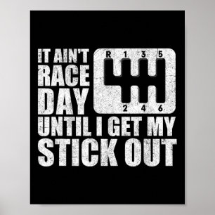 Het is Ain &#; op de racedag totdat ik mijn stick Poster
