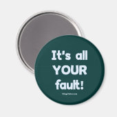 Het is al je fout magneet (Voorkant / Achterkant)
