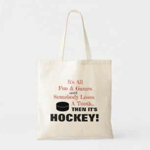 Het is All Fun & Games...Dan is het HOCKEY! Tote Bag