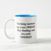 Het is alleen Dinsdag koffie Mok (Links)