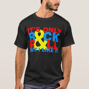 Het is alleen rock & roll, maar ik vind het leuk. t-shirt