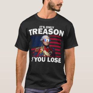 Het is alleen verraad als je George Washington ver T-shirt