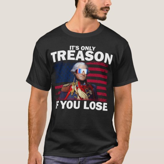 Het is alleen verraad als je George Washington ver T-shirt (Voorkant)