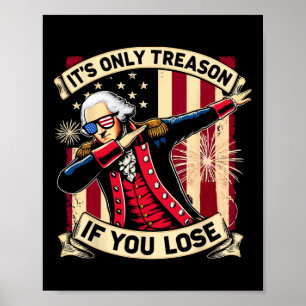 Het is alleen verraad als je verliest 4th Of July Poster