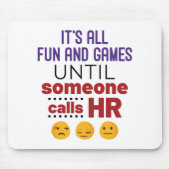 Het is allemaal Fun en Games totdat iemand u belt Muismat (Voorkant)