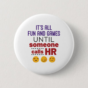 Het is allemaal Fun en Games totdat iemand u belt Ronde Button 5,7 Cm