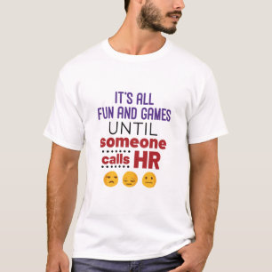 Het is allemaal Fun en Games totdat iemand u belt T-shirt