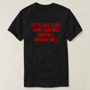 HET IS ALLEMAAL GOED EN GAMES TOT IK SHOW. T-SHIRT