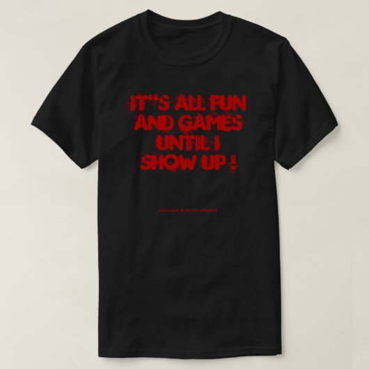 HET IS ALLEMAAL GOED EN GAMES TOT IK SHOW. T-SHIRT (Design voorkant)