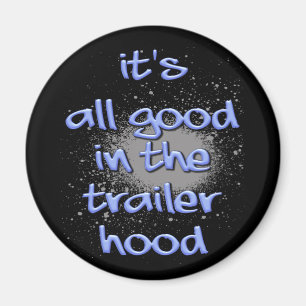 Het is allemaal goed in de trailerhood. magneet