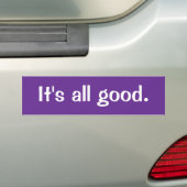 Het is allemaal goede bumper sticker (Op auto)