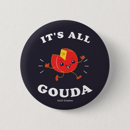 Het is allemaal Gouda Ronde Button 5,7 Cm (Voorkant)