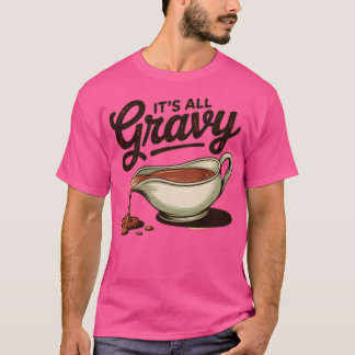 Het is allemaal Gravy Funny Thanksgiving T-shirt