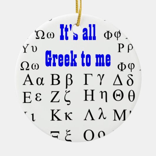 Het is allemaal Grieks voor mij. Keramisch Ornament (Voorkant)