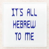Het is allemaal Hebreeuws voor mij Glazen Onderzetter (Voorkant)