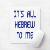 Het is allemaal Hebreeuws voor mij Muismat (Met muis)