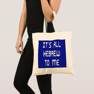 Het is allemaal Hebreeuws voor mij Tote Bag