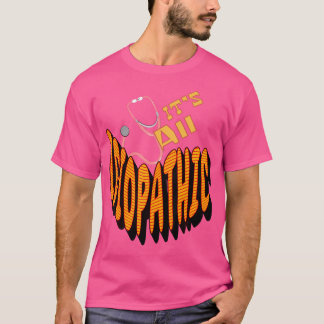 Het is allemaal idiopathische grappige arts verple t-shirt