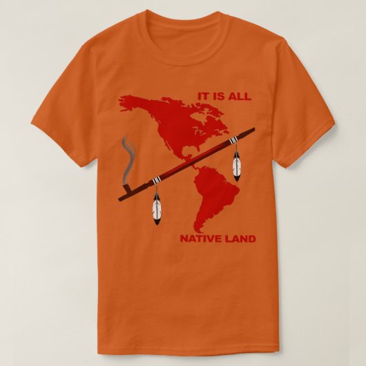 Het is allemaal inheemse grond t-shirt (Design voorkant)