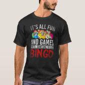 Het is allemaal leuk en games tot iemand Bingo B T-shirt (Voorkant)