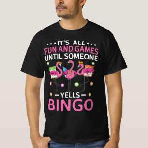 Het is allemaal leuk en games tot iemand bingo hee t-shirt
