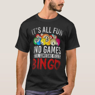 Het is allemaal leuk en games tot iemand bingo hee t-shirt