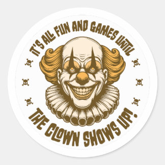 Het is allemaal leuk en games totdat de clown Show Ronde Sticker