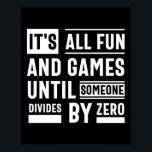 Het is allemaal leuk en games totdat iemand anders poster<br><div class="desc">It's All Fun And Games Until Someone Divides By Zero</div>