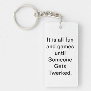 Het is allemaal leuk en spel totdat iemand getwerk sleutelhanger