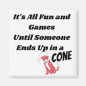Het is allemaal leuk en spel totdat iemand.. kegel magneet (Voorkant)
