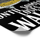 Het is allemaal leuk totdat iemand een Walleye jac Poster (Hoek)