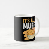 Het is allemaal of Muffin Muffin Pun Koffiemok (Voorkant rechts)