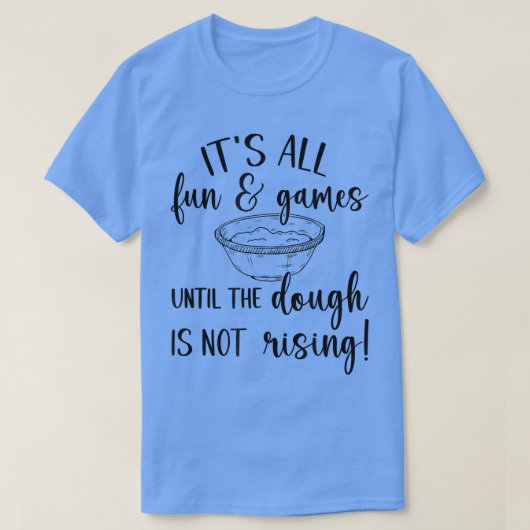 Het is allemaal plezier en games totdat de droogte t-shirt (Design voorkant)