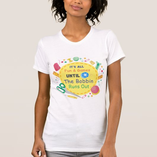 Het is allemaal plezier en spelletjes totdat Bobbi T-shirt (Voorkant)